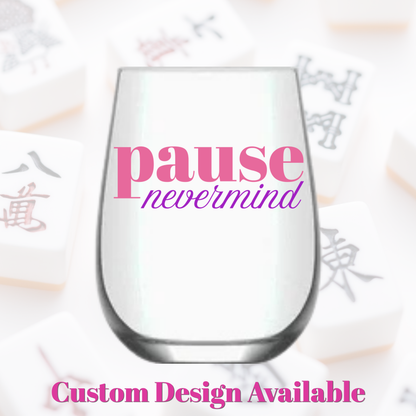 "Pause Nevermind" - Single 1ct Mahjong Stemless Wine Glass