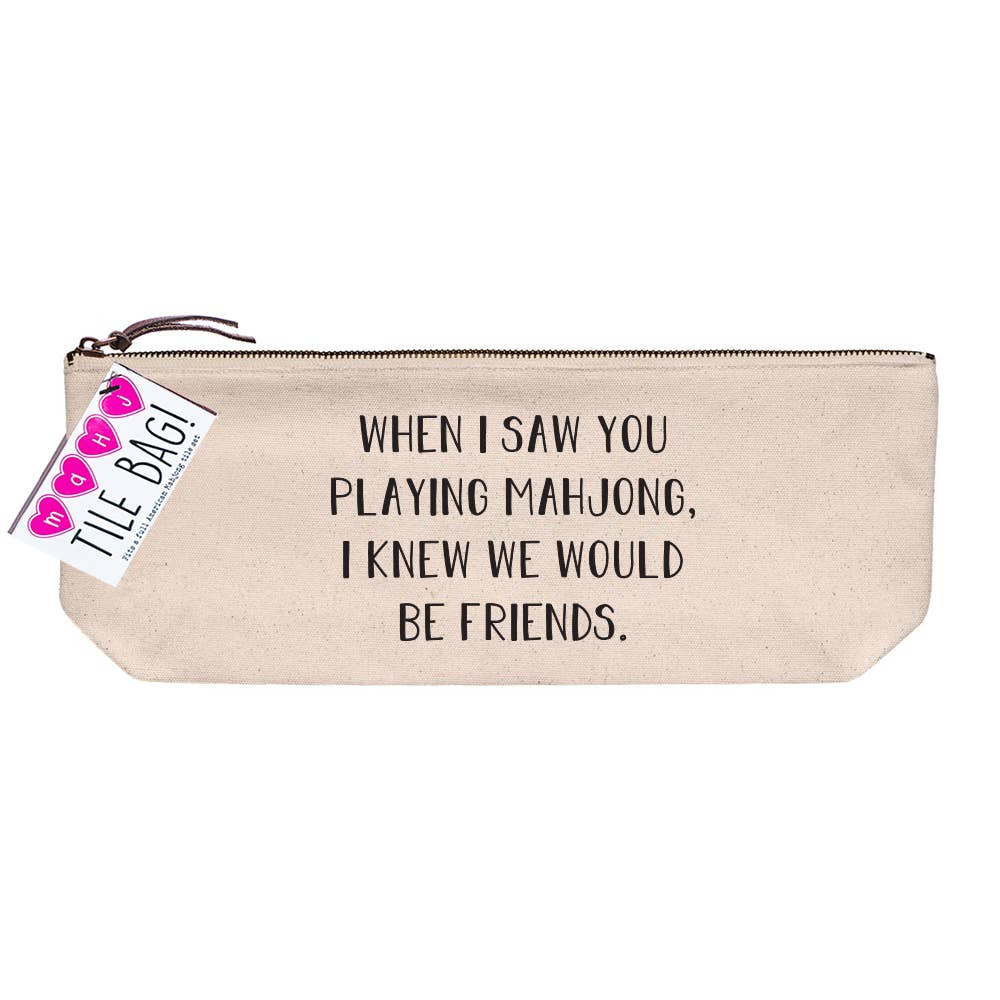 Mahjong Tile Pouch - "Mahj…Knew We Would Be Friends" - Long