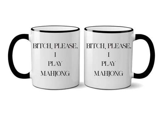 Bitch, Please. I Play Mahjong 11 oz. Mug
